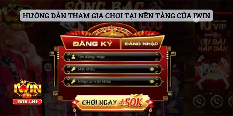 Hướng dẫn tham gia chơi tại nền tảng của Iwin